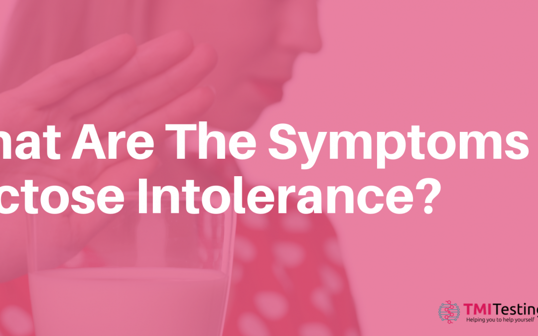 What Are The Symptoms of Lactose Intolerance?